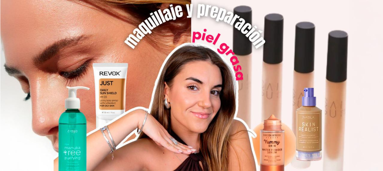 La guía definitiva para maquillar pieles grasas