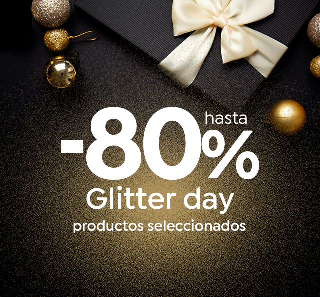 Dia 24 adviento: Glitter day Hasta -80% en productos seleccionado