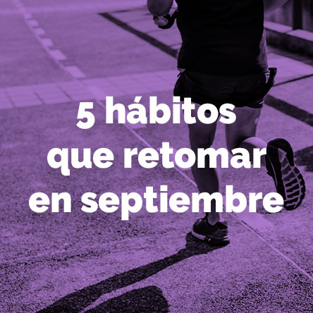 ¡5 hábitos que retomar en septiembre!