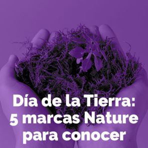 Día de la Tierra: 5 marcas Nature que debes conocer